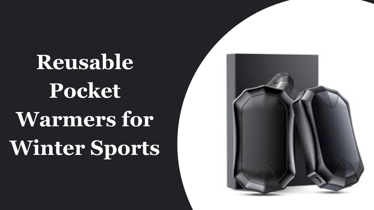 Reusable Pocket Warmers for Winter Sports